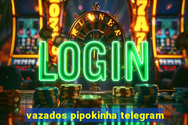 vazados pipokinha telegram